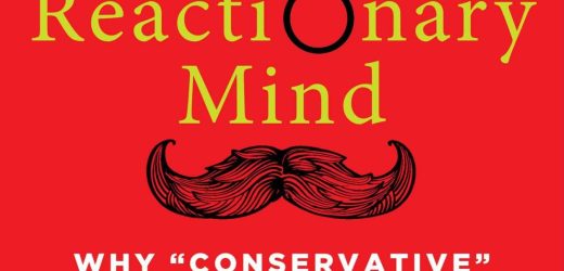 The Reactionary Mind Offers An Alternative To Modern Malaise